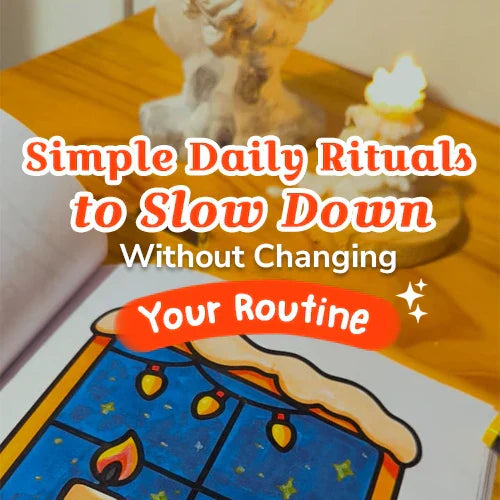 Simple Daily Rituals to Slow Down Without Changing Your Routine