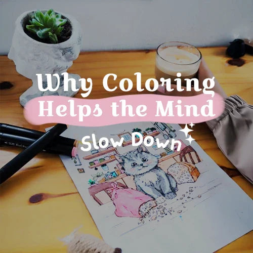 Why Coloring Helps the Mind Slow Down (Without Trying)